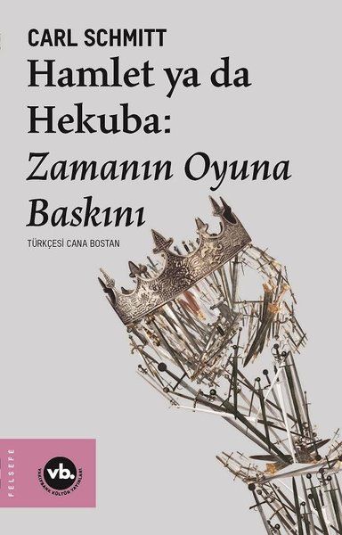 Hamlet ya da Hekuba: Zamanın Oyuna Baskını - Carl Schmitt kitap kapağı