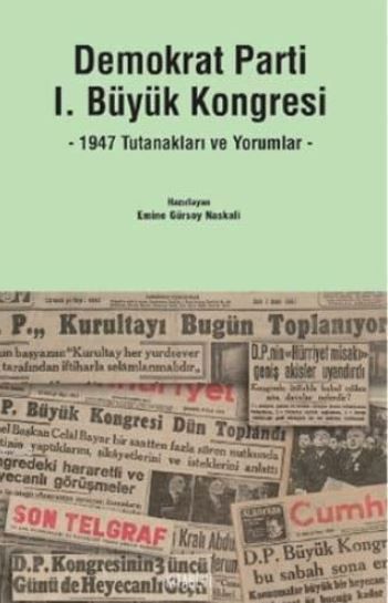 Demokrat Parti 1. Büyük Kongresi - Emine Gürsoy Naskali kitap kapağı