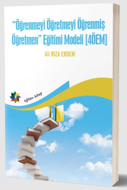 Öğrenmeyi Öğretmeyi Öğrenmiş Öğretmen Eğitimi Modeli (4ÖEM) - Ali Rıza Erdem kitap kapağı