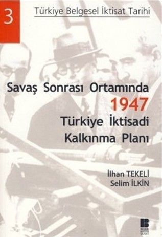 Savaş Sonrası Ortamında 1947 Türkiye İktisadi Kalkınma Planı - İlhan Tekeli, Selim İlkin kitap kapağı