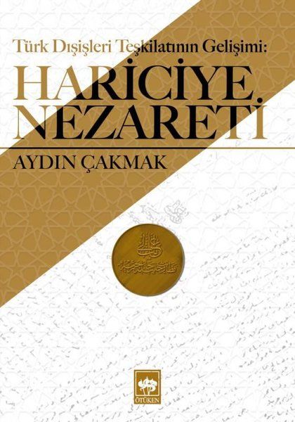 Türk Dışişleri Teşkilatının Gelişimi: Hariciye Nezareti - Aydın Çakmak kitap kapağı