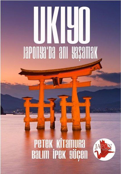 Ukiyo - Japonya’da Anı Yaşamak - Petek Kitamura, Balım İpek Göçen kitap kapağı