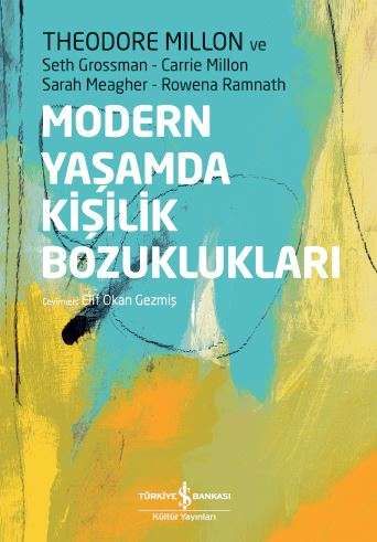 Modern Yaşamda Kişilik Bozuklukları - Carrie Millon, Rowena Ramnath, Sarah Meagher, Seth Grossman, Theodore Millon kitap…