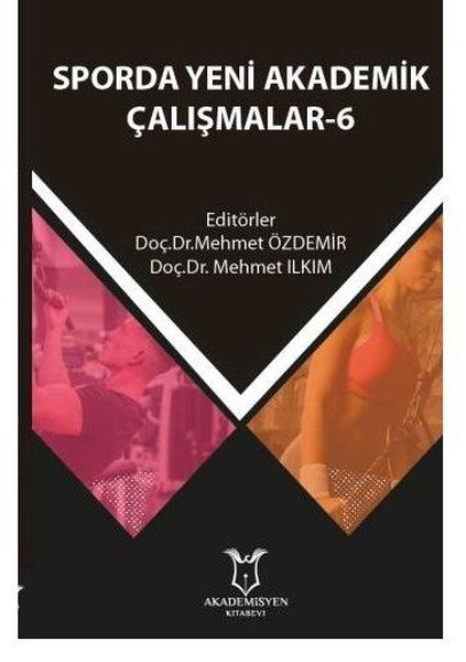 Sporda Yeni Akademik Çalışmalar - 6 - Mehmet Özdemir, Mehmet Ilkım kitap kapağı