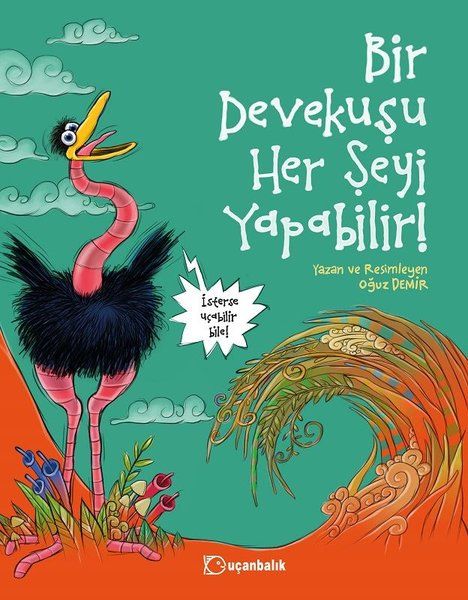 Bir Devekuşu Her Şeyi Yapabilir! - Oğuz Demir kitap kapağı