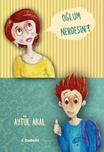 Oğlum Nerdesin? - Aytül Akal kitap kapağı