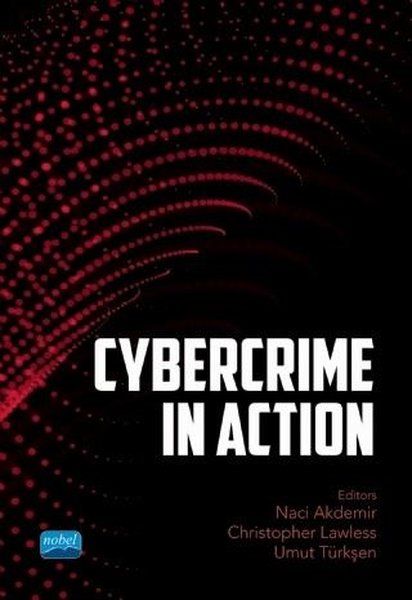 Cybercrime In Action - Naci Akdemir, Ekber Kandemir, Can Ozan Tuncer, Erdal Özkaya, Chong Zhang, Christopher James Lawless…