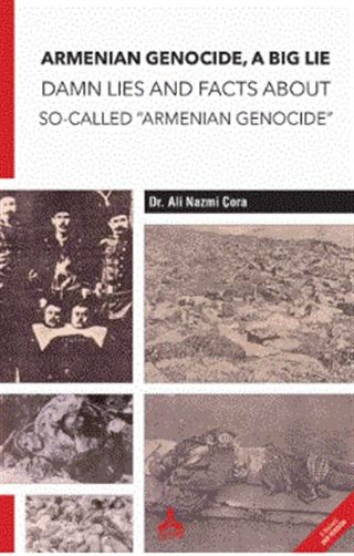 Armenian Genocide, A Big Lie Damn Lies and Facts About So-Called “Armenian Genocide” - Ali Nazmi Çora kitap kapağı