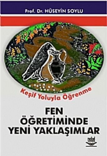 Fen Öğretiminde Yeni Yaklaşımlar: Keşif Yoluyla Öğrenme - Hüseyin Soylu kitap kapağı