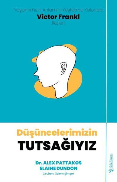 Düşüncelerimizin Tutsağıyız - Alex Pattakos, Elaine Dundon kitap kapağı
