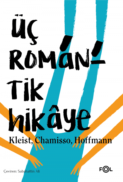 Üç Romantik Hikaye - Ernst Theodor Amadeus Hoffmann, Adelbert von Chamisso, H. Von Kleist kitap kapağı