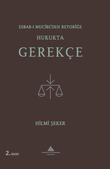Esbab-ı Mucibe’den Retoriğe Hukukta Gerekçe - Hilmi Şeker kitap kapağı