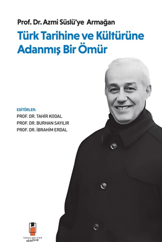 Türk Tarihine ve Kültürüne Adanmış Bir Ömür - Kolektif kitap kapağı