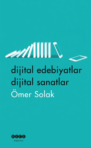 Dijital Edebiyatlar Dijital Sanatlar - Ömer Solak kitap kapağı