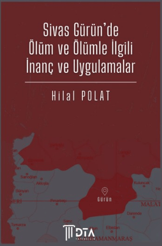 Sivas Gürün'de Ölüm ve Ölümle İlgili İnanç ve Uygulamalar - Hilal Polat kitap kapağı