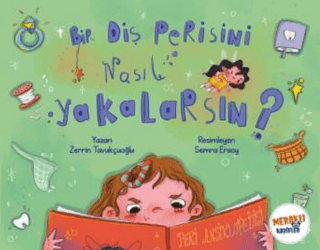 Bir Diş Perisini Nasıl Yakalarsın - Zerrin Tavukçuoğlu kitap kapağı