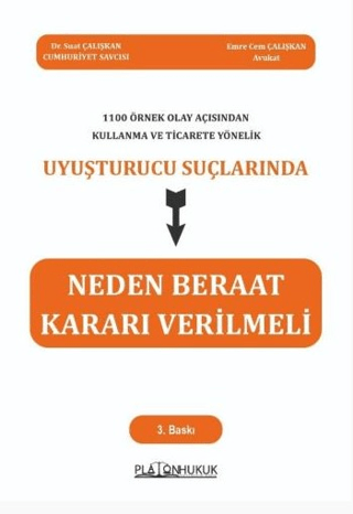 1100 Örnek Olay Açısından Kullanma ve Ticarete Yönelik Uyuşturucu Suçlarında Neden Beraat Kararı Verilmeli - Suat Çalışkan…