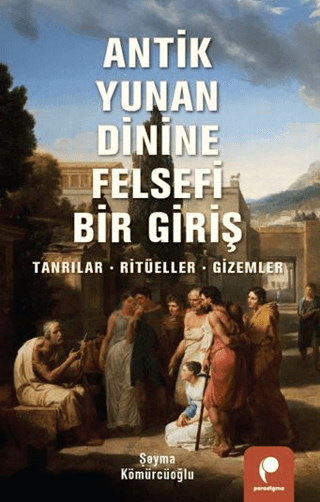 Antik Yunan Dinine Felsefi Bir Giriş - Şeyma Kömürcüoğlu kitap kapağı