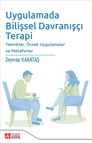 Uygulamada Bilişsel Davranışçı Terapi Teknikler, Örnek Uygulamalar ve Metaforlar - Zeynep Karataş kitap kapağı