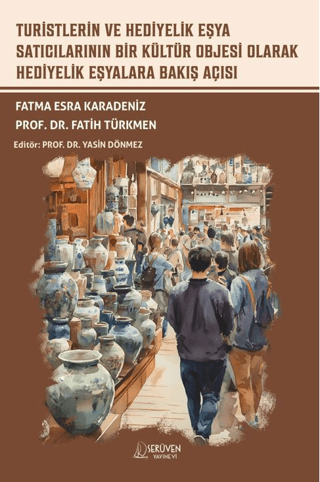 Turistlerin ve Hediyelik Eşya Satıcılarının Bir Kültür Objesi Olarak Hediyelik Eşyalara Bakış Açısı - Fatma Esra Karadeniz…